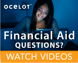 Financial Aid Questions? (Ocelot) Watch Videos